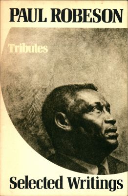 Paul Robeson Tributes Selected Writings